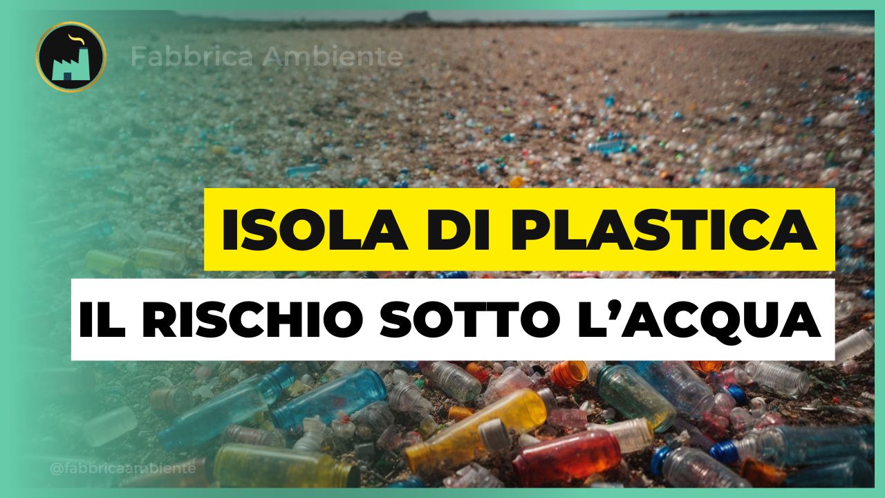 Isola di plastica il rischio nascosto sotto l'acqua