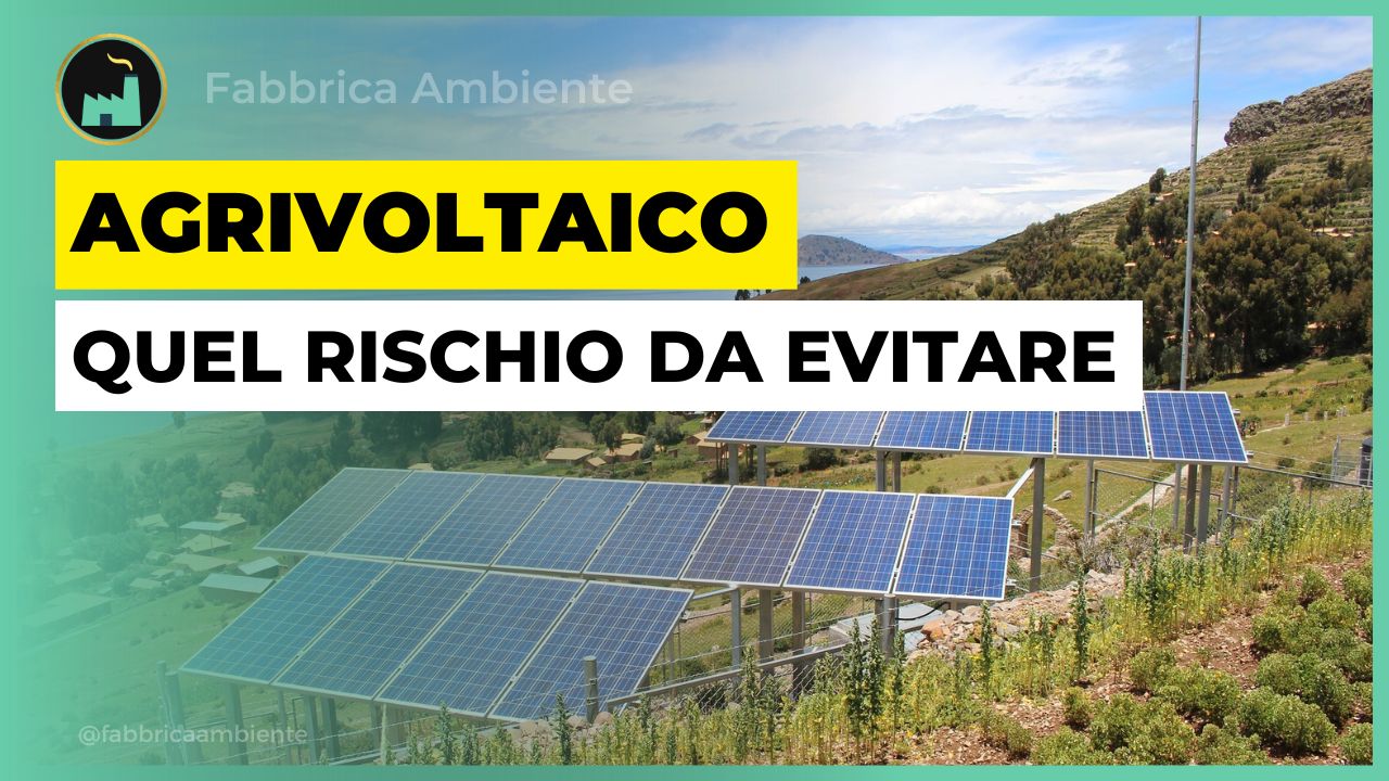 Agrivoltaico quel rischio da evitare